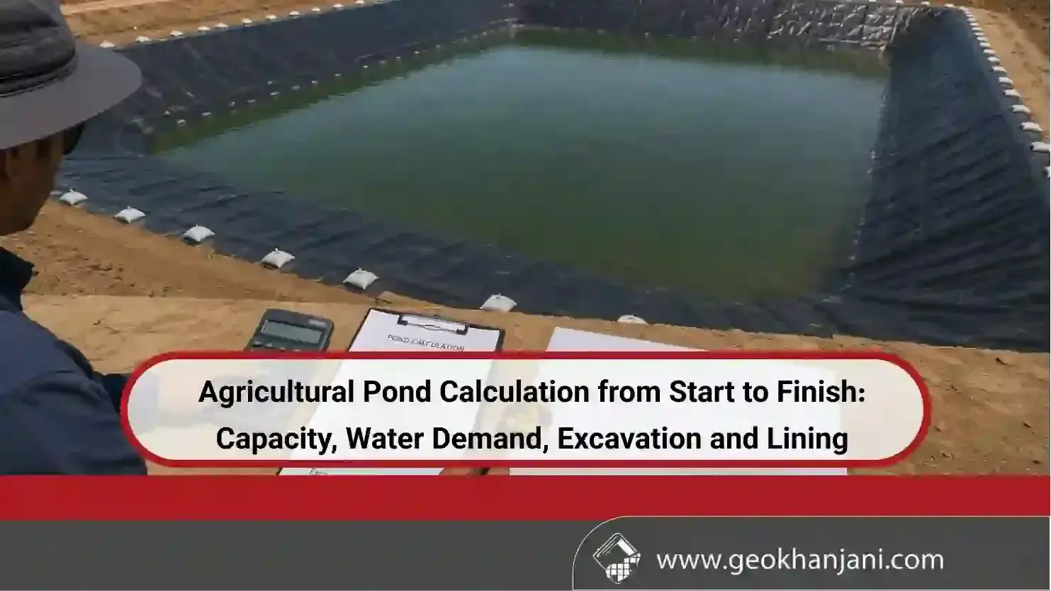 Agricultural Pond Calculation from Start to Finish: Capacity, Water Demand, Excavation and Lining