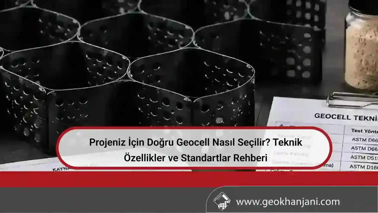Projeniz İçin Doğru Geocell Nasıl Seçilir? Teknik Özellikler ve Standartlar Rehberi
