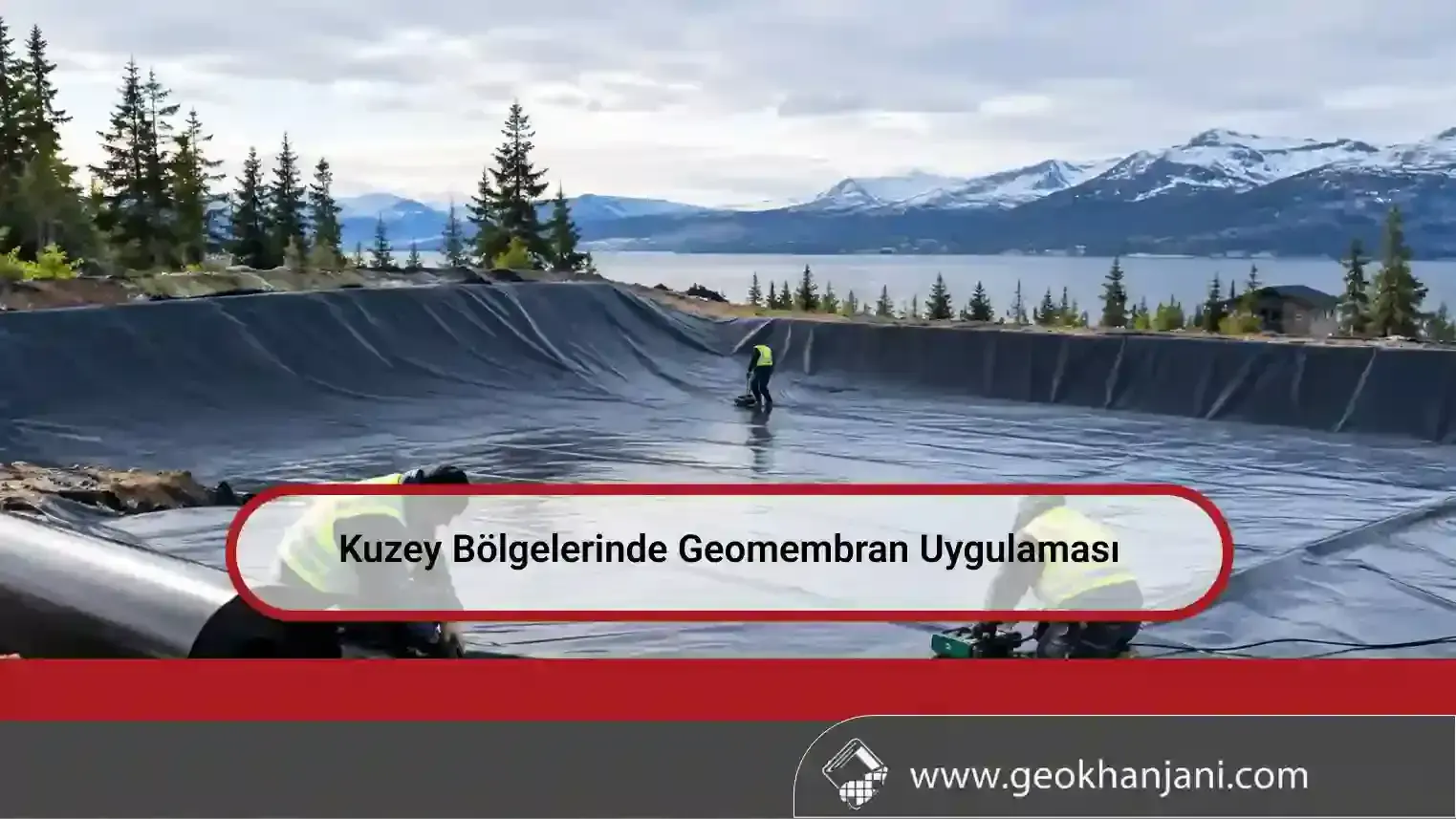 Kuzey Bölgelerinde Geomembran Uygulaması