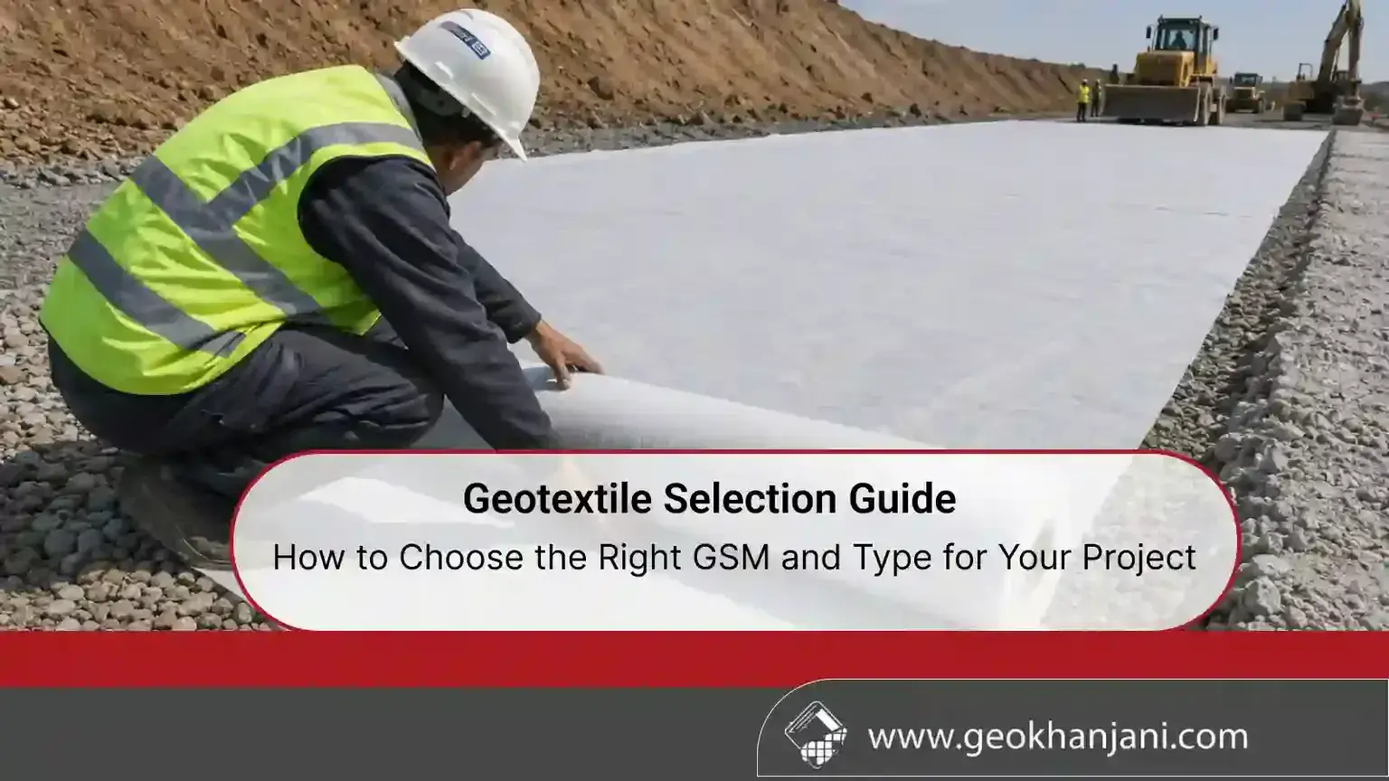 Geotextile Selection Guide: How to Choose the Right GSM and Type for Your Project
