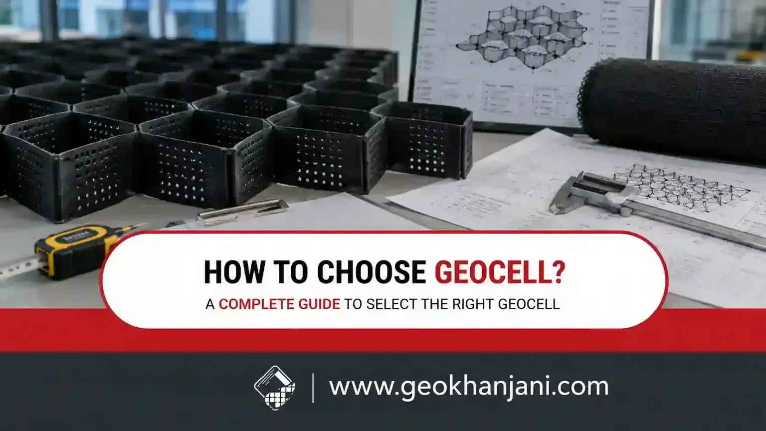 how to choose geocell?| Technical Specifications & Standards Guide