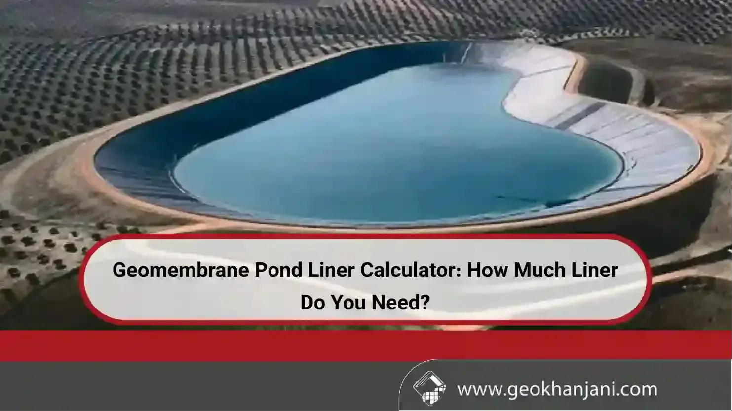 Geomembrane Pond Liner Calculator: How Much Liner Do You Need?