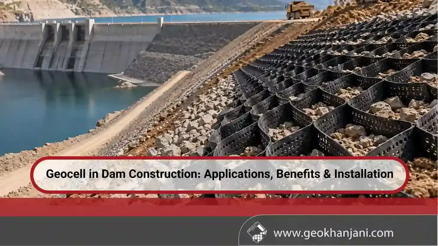  Geocell in Dam Construction: Applications, Benefits & Installation