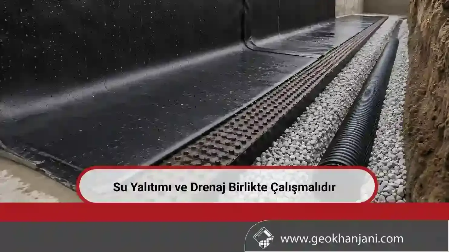 Su Yalıtımı ve Drenaj Birlikte Çalışmalıdır